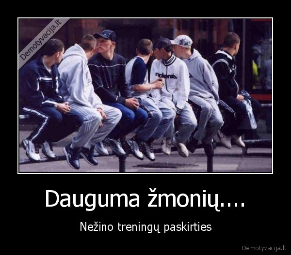 Dauguma žmonių....
