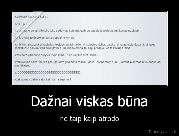 Dažnai viskas būna