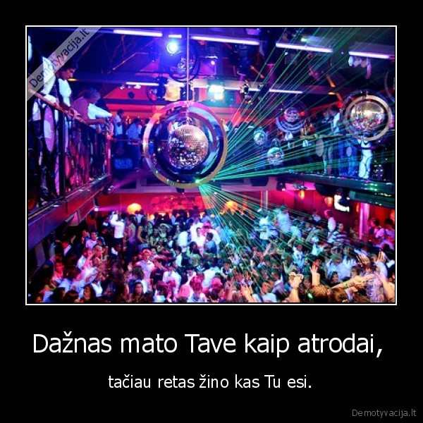 Dažnas mato Tave kaip atrodai, 