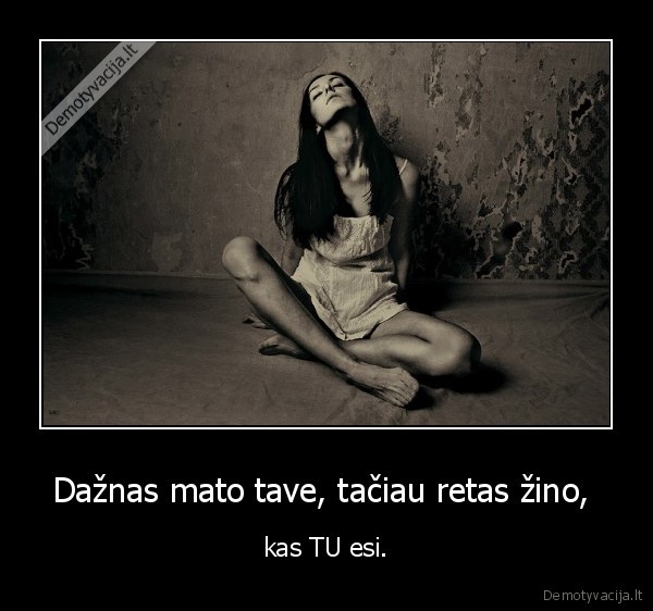 Dažnas mato tave, tačiau retas žino, 