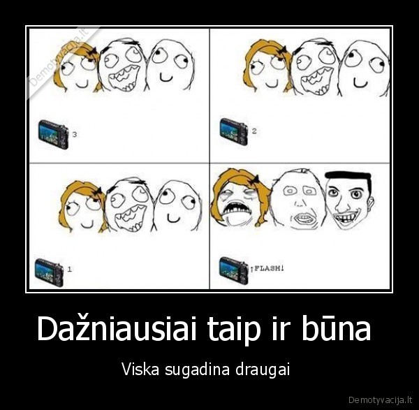 Dažniausiai taip ir būna 