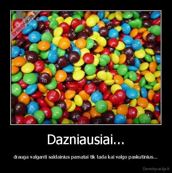 Dazniausiai...