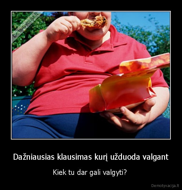 Dažniausias klausimas kurį užduoda valgant