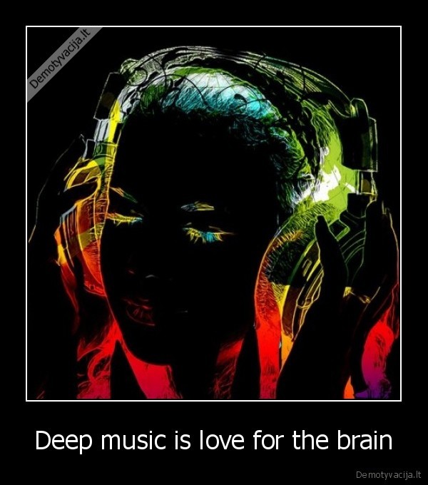Deep music is love for the brain
