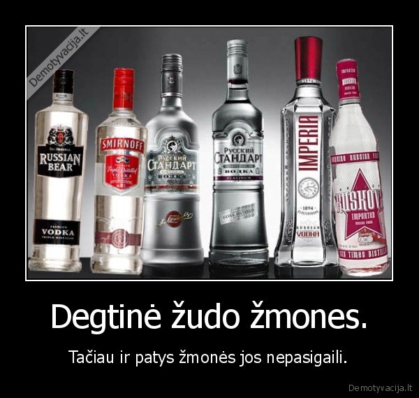 Degtinė žudo žmones.
