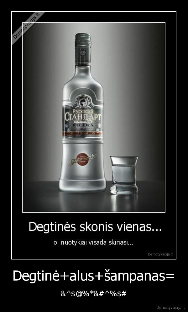 degtine,alus,sampanas,pizdec