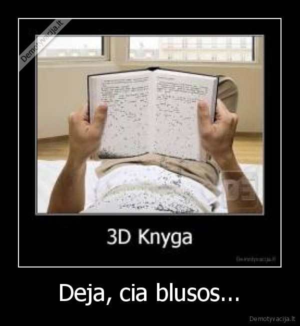 Deja, cia blusos...