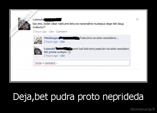Deja,bet pudra proto neprideda