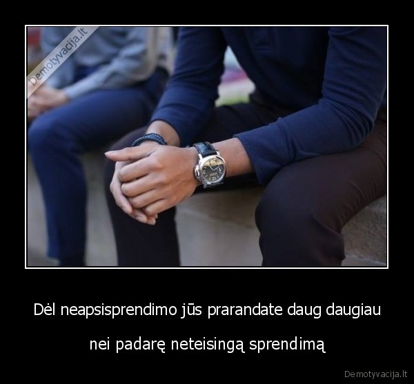 laikas, nelaukia,neapsisprendimas