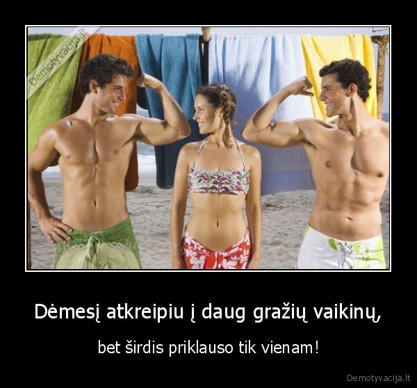 Dėmesį atkreipiu į daug gražių vaikinų,
