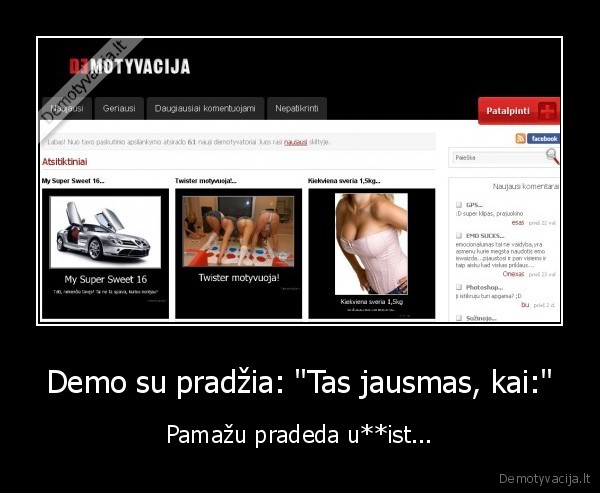 Demo su pradžia: &quot;Tas jausmas, kai:&quot;