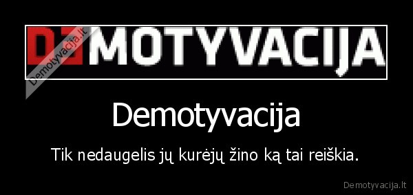demotyvacija,kurti,nezinoti