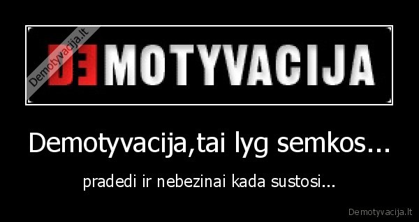 semkos,demotyvacija,stop,nebegaleti