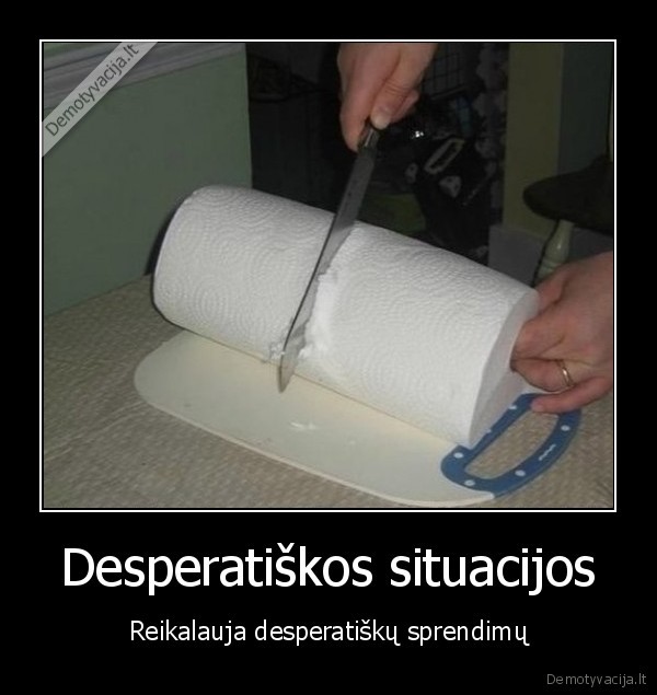 desperacija,tualetinis, popierius,popieriniai, ranksluosciai