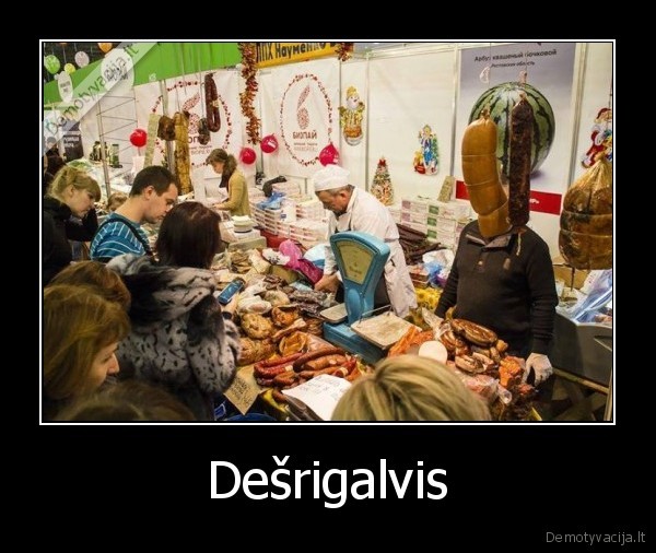 desra,mesu, turgus,galva