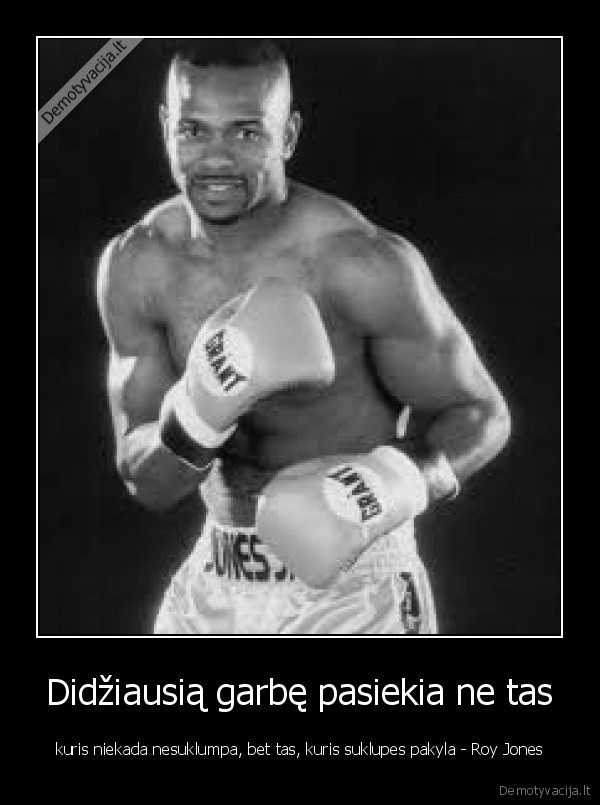 Didžiausią garbę pasiekia ne tas