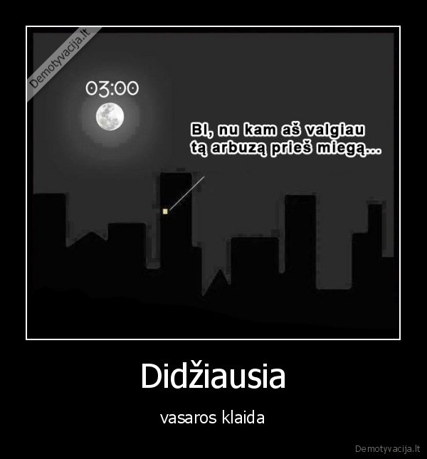 arbuzas,miegas,keltis,wc,tualetas