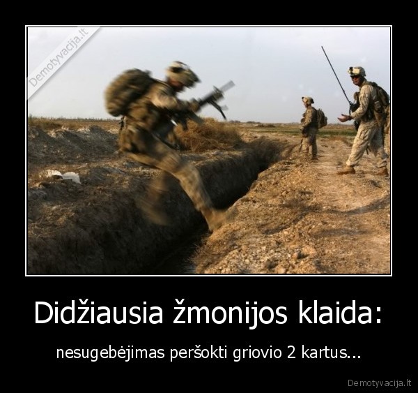 griovys,kareivis,klaida,zmones,zmonija,sokti
