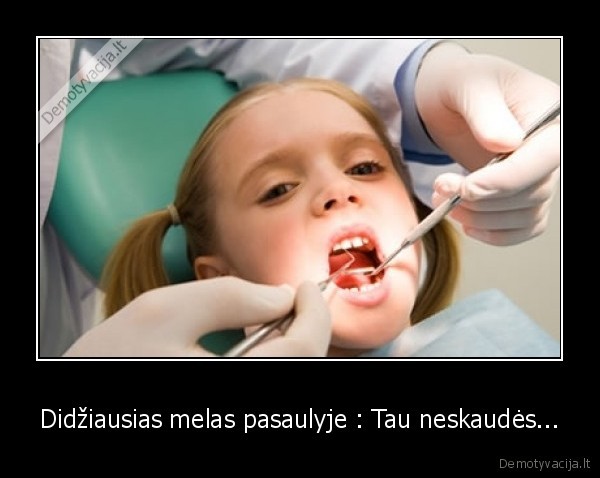 Didžiausias melas pasaulyje : Tau neskaudės...