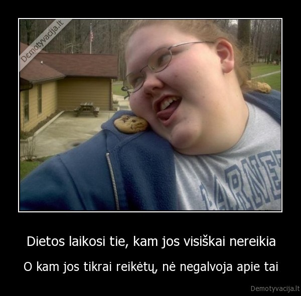 Dietos laikosi tie, kam jos visiškai nereikia