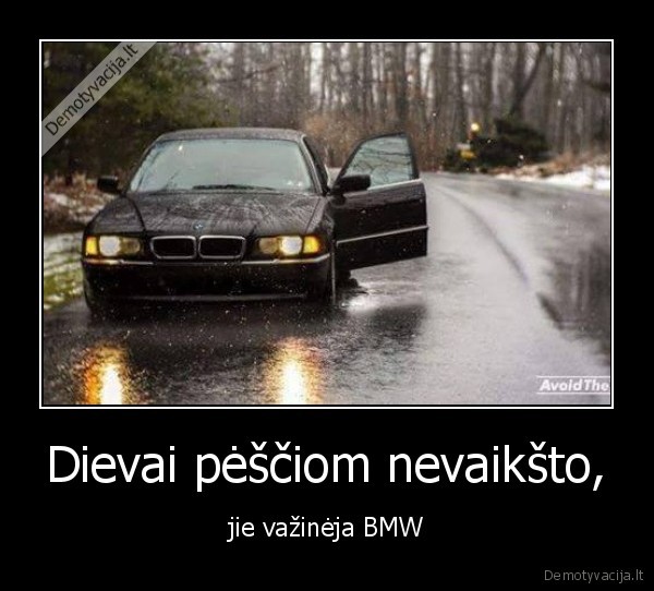 bmw, dievai, nevaiksto