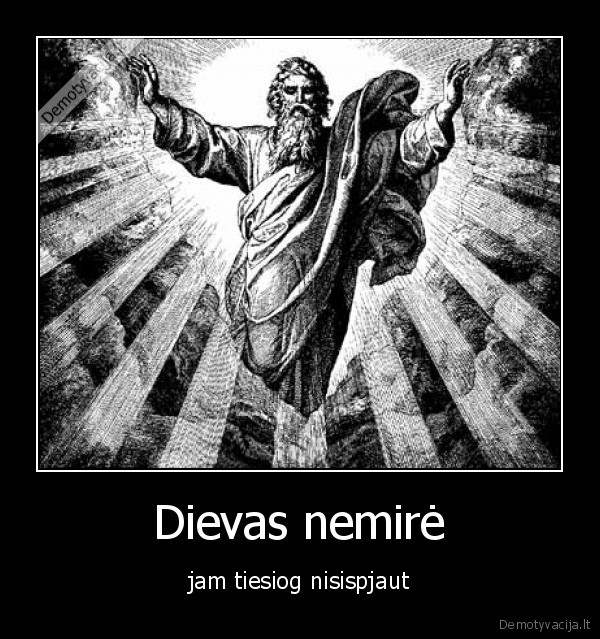 Dievas nemirė