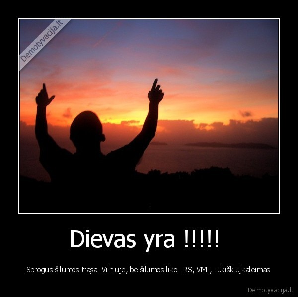 Dievas yra !!!!! 