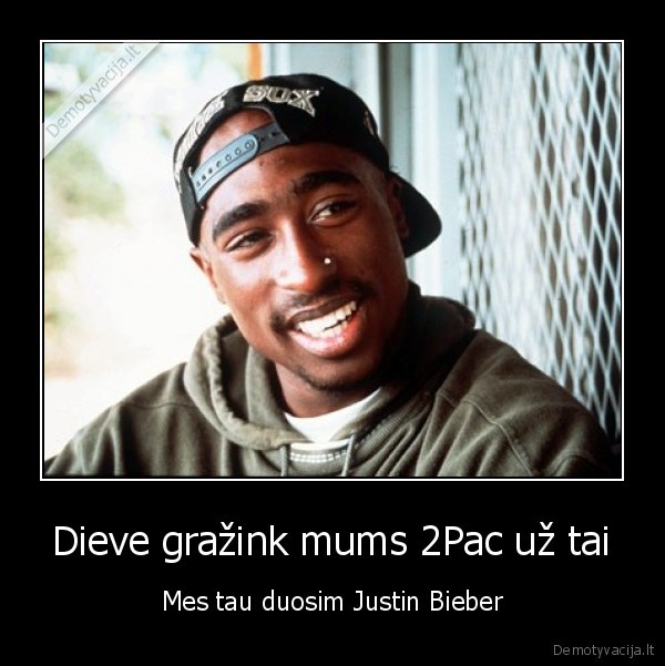 Dieve gražink mums 2Pac už tai