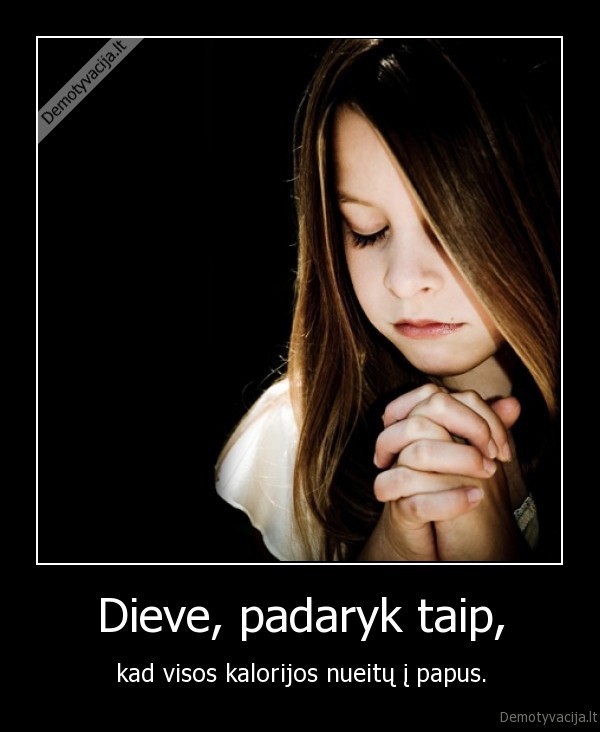 Dieve, padaryk taip,