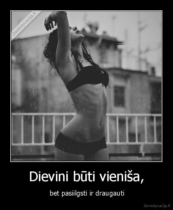 Dievini būti vieniša,