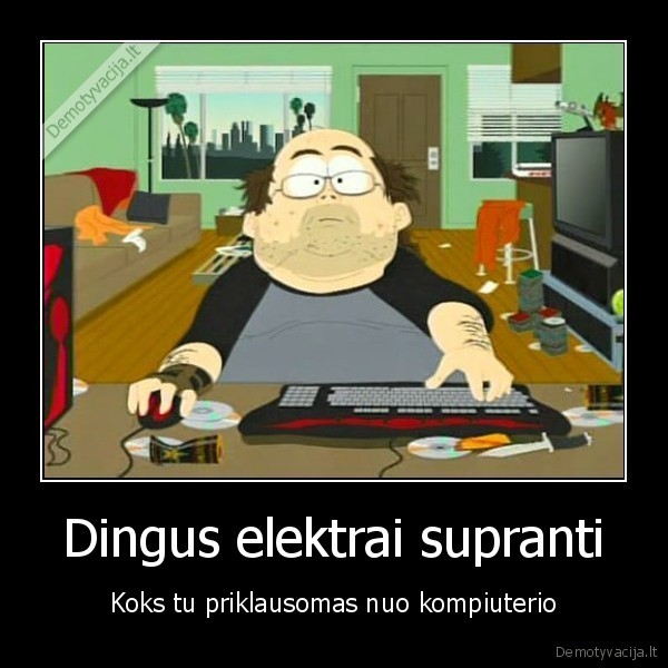 man, buvo, dingus, elektra,tai, nekazka