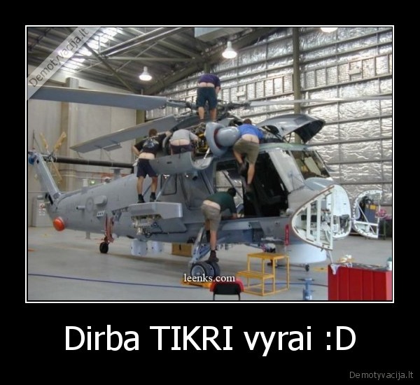 Dirba TIKRI vyrai :D