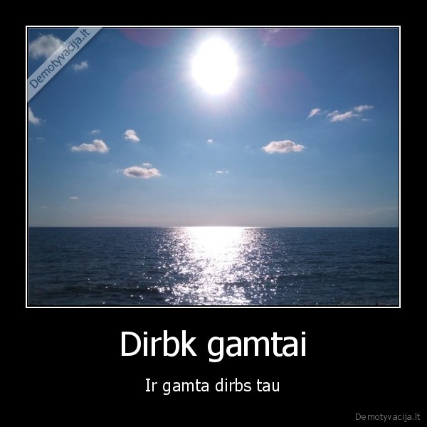 Dirbk gamtai