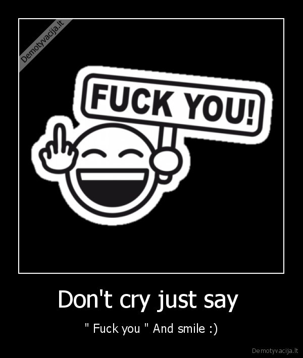 Don't cry just say 