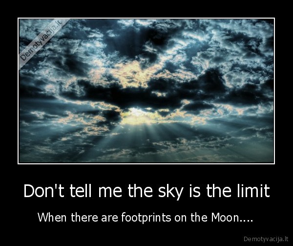 Don't tell me the sky is the limit