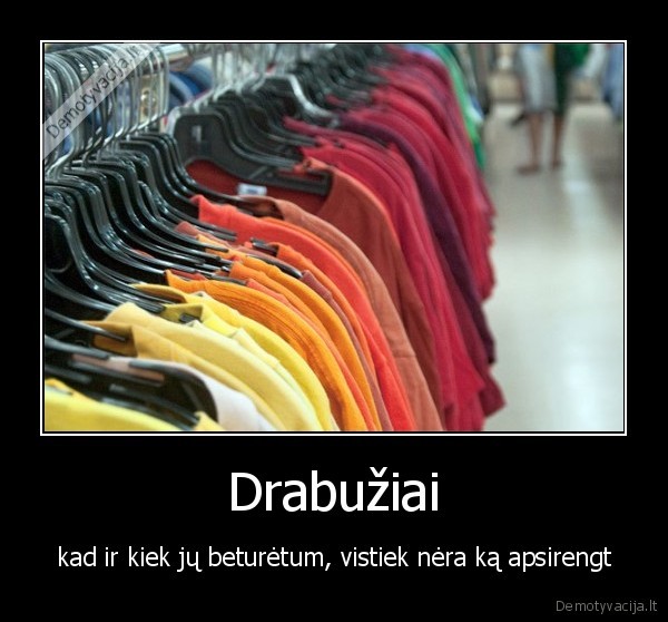 dievai, drabuziu, nenesioja