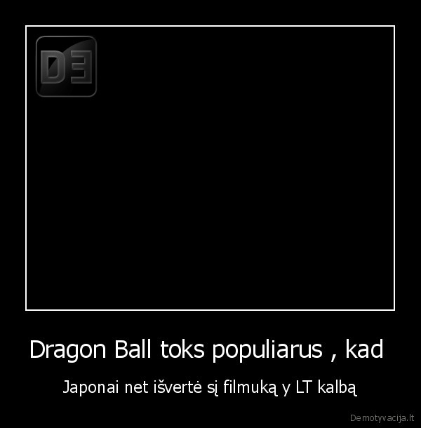 Dragon Ball toks populiarus , kad 