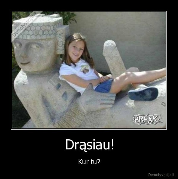 Drąsiau!