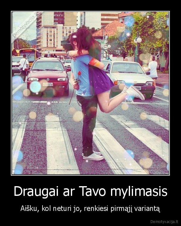 Draugai ar Tavo mylimasis