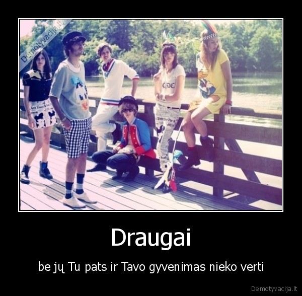 myliu,savo,draugus