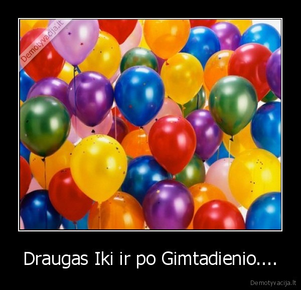 Draugas Iki ir po Gimtadienio....