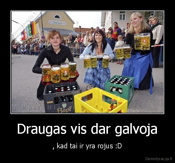 Draugas vis dar galvoja