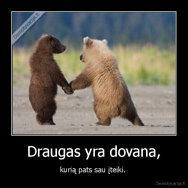 Draugas yra dovana,