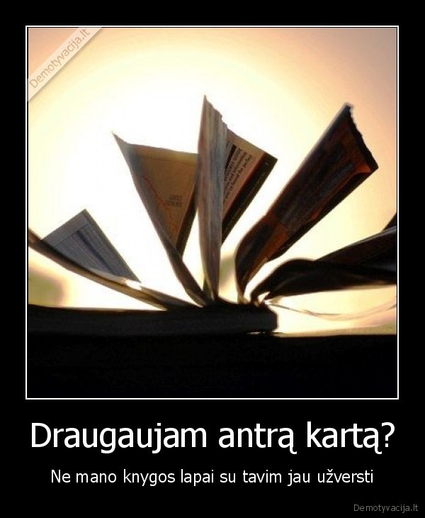 Draugaujam antrą kartą?