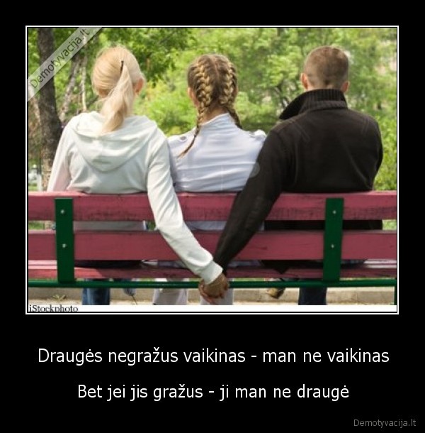 Draugės negražus vaikinas - man ne vaikinas