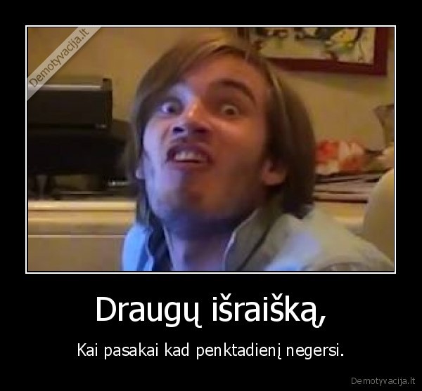 Draugų išraišką,