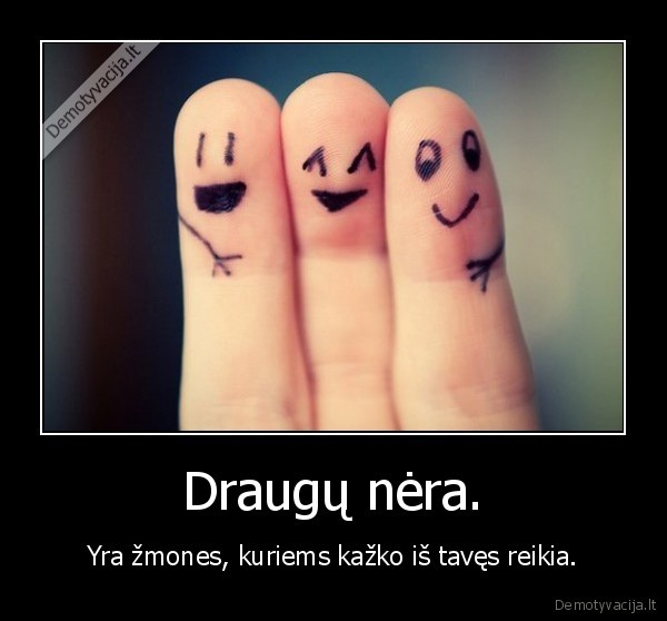 Draugų nėra.