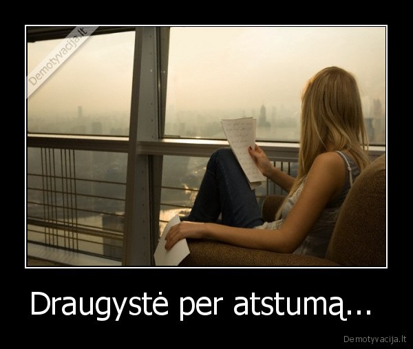 Draugystė per atstumą... 