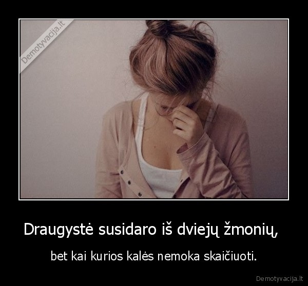 Draugystė susidaro iš dviejų žmonių, 