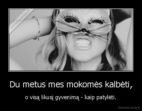 Du metus mes mokomės kalbėti,